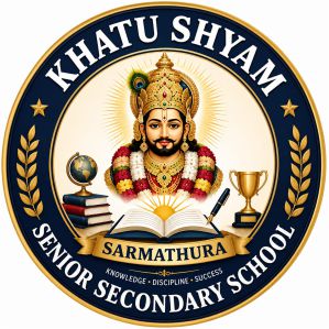 KHATU SHYAM SENIOR SECONDARY SCHOOL